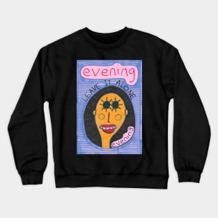 Evening - Leave It Alone Crewneck Sweatshirt